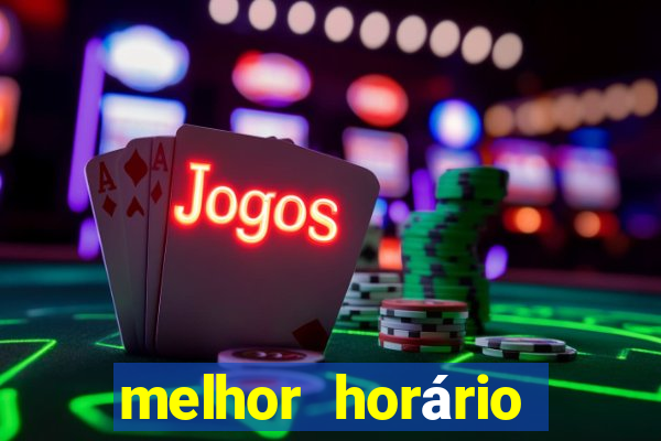 melhor horário para jogar fortune tiger de manh?