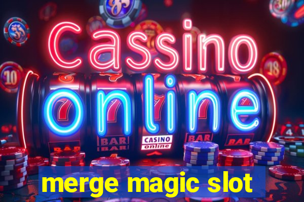 merge magic slot