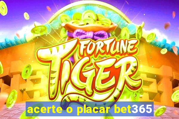 acerte o placar bet365