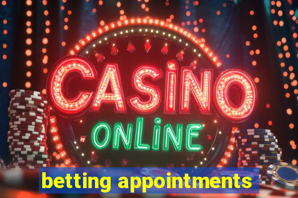 betting appointments