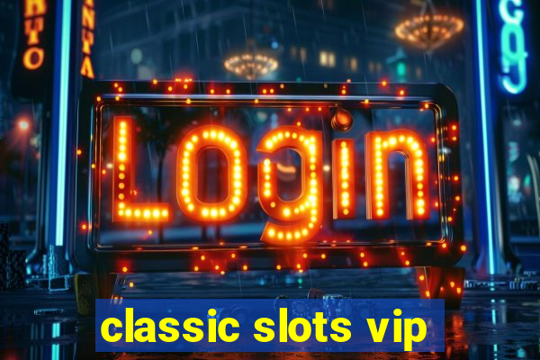 classic slots vip