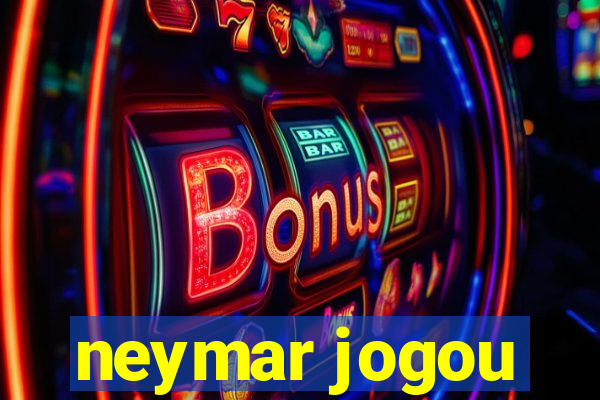 neymar jogou