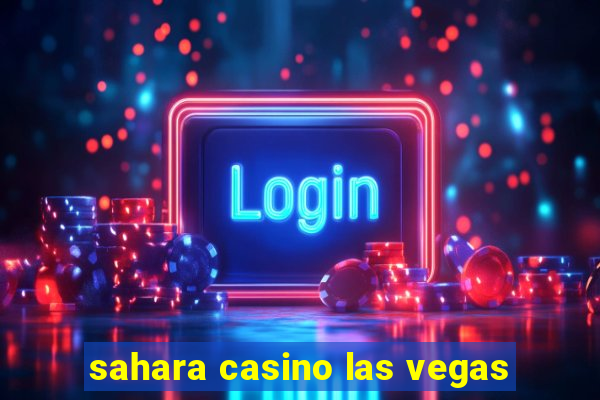 sahara casino las vegas