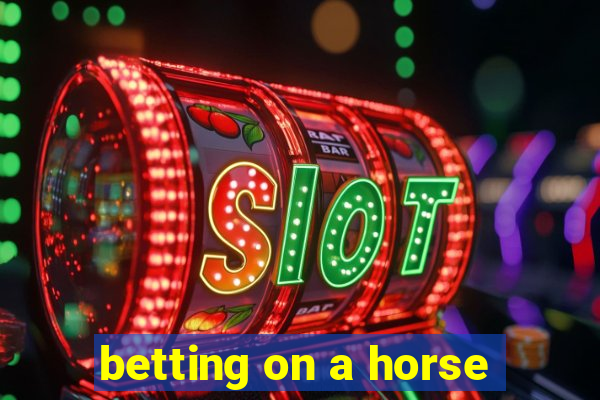 betting on a horse