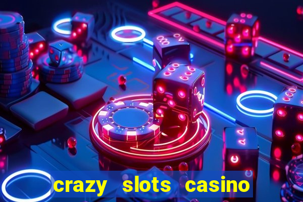 crazy slots casino paga mesmo