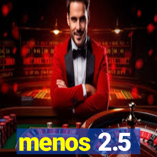 menos 2.5