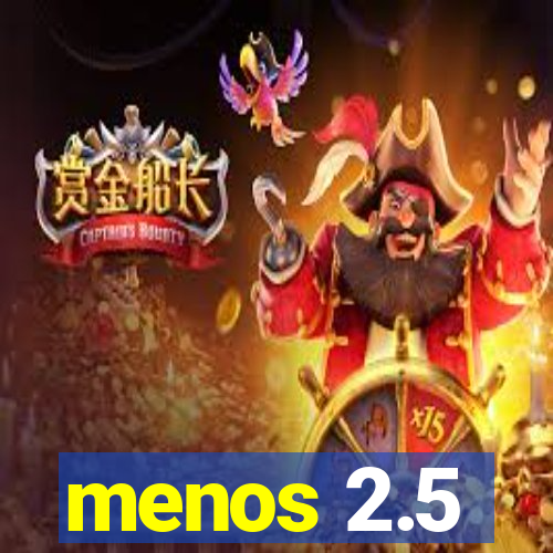 menos 2.5