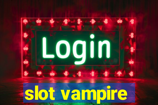 slot vampire