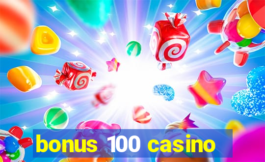 bonus 100 casino