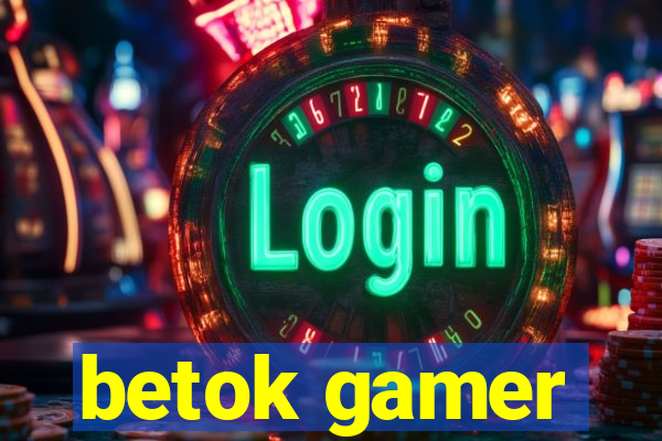 betok gamer