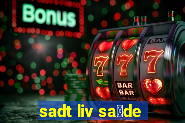 sadt liv sa煤de