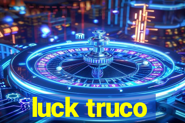 luck truco