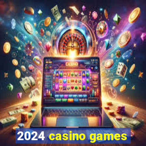 2024 casino games