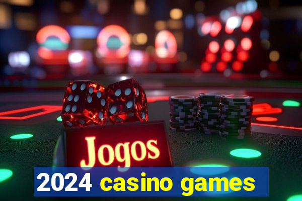 2024 casino games