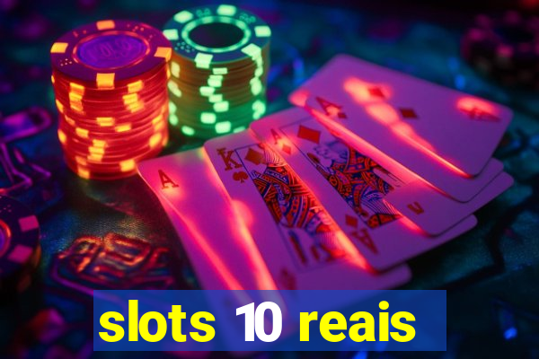 slots 10 reais