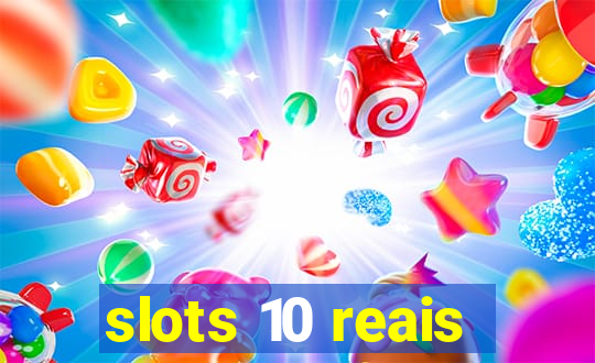 slots 10 reais