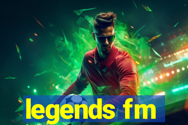 legends fm