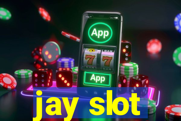 jay slot