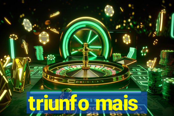 triunfo mais