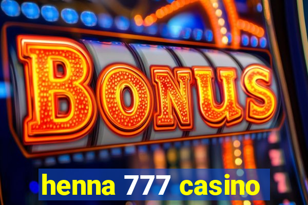 henna 777 casino