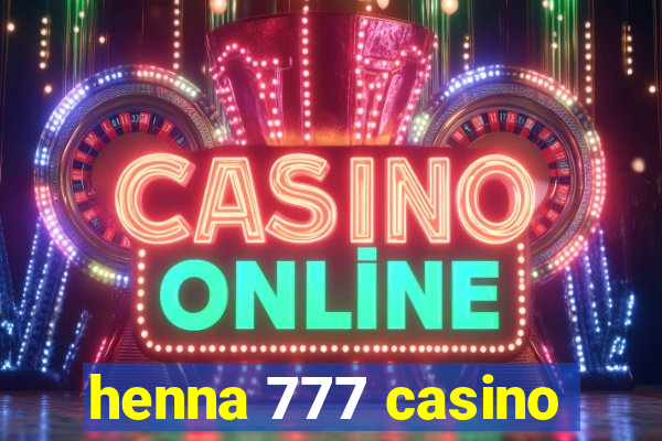 henna 777 casino