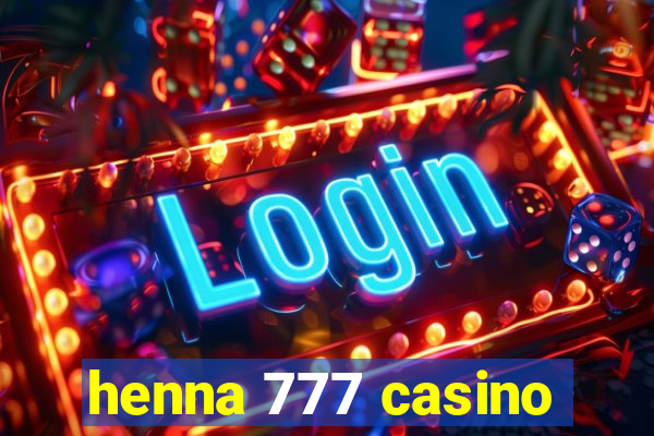 henna 777 casino