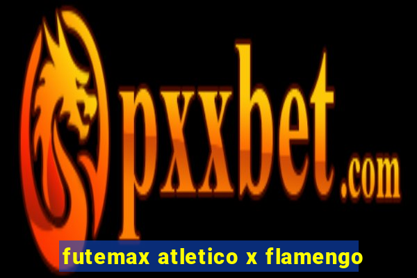 futemax atletico x flamengo