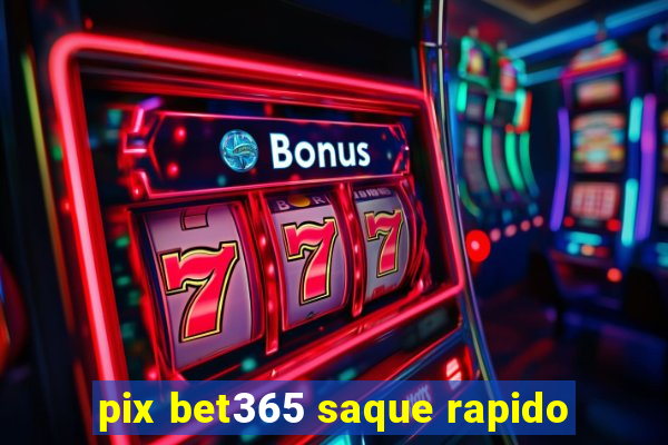 pix bet365 saque rapido