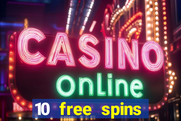 10 free spins casino no deposit