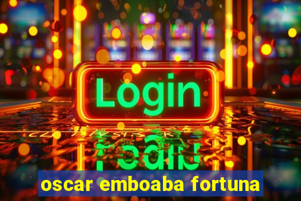 oscar emboaba fortuna