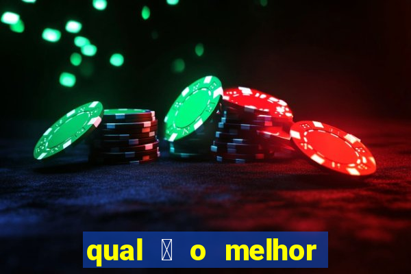 qual 茅 o melhor site de apostas