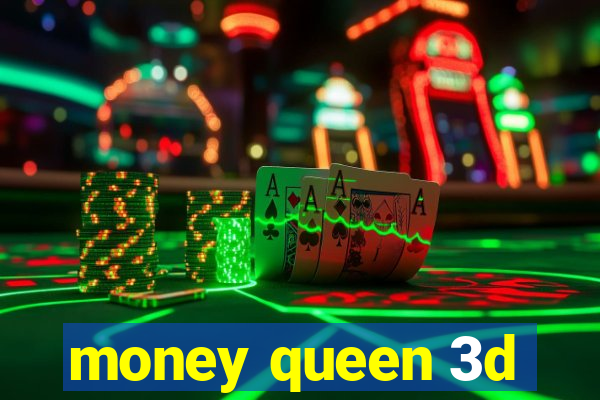 money queen 3d