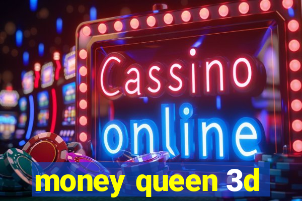 money queen 3d