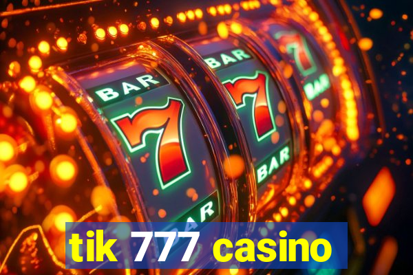 tik 777 casino