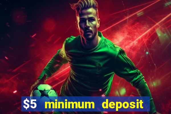 $5 minimum deposit mobile casino