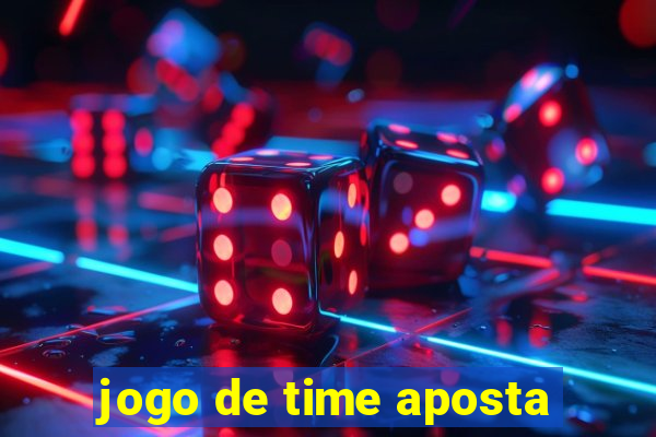 jogo de time aposta