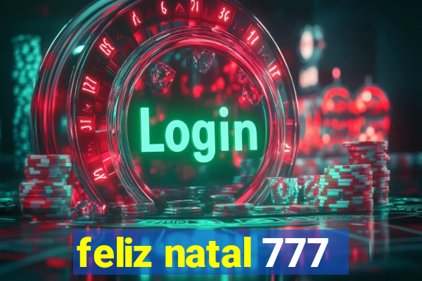 feliz natal 777