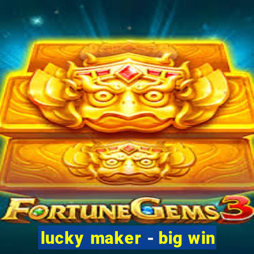 lucky maker - big win