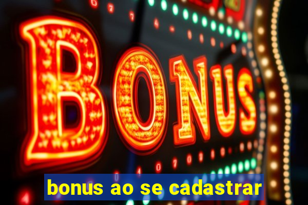 bonus ao se cadastrar