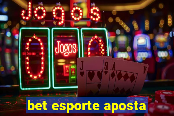 bet esporte aposta