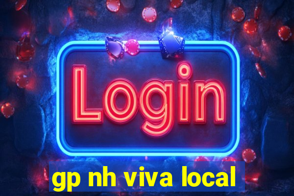 gp nh viva local