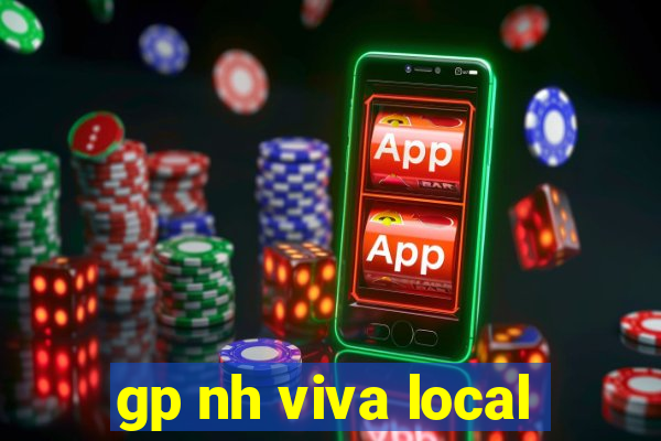 gp nh viva local