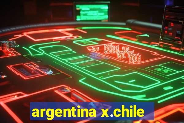 argentina x.chile