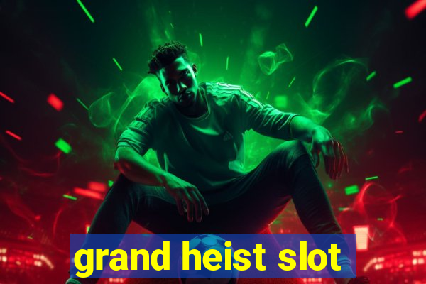 grand heist slot