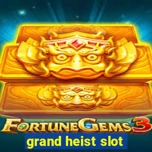 grand heist slot