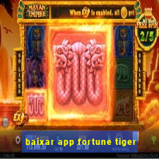 baixar app fortune tiger