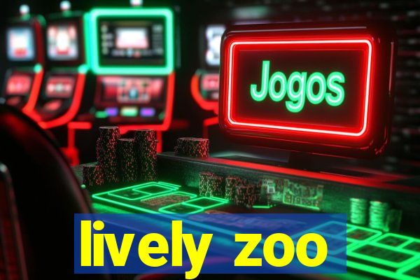 lively zoo