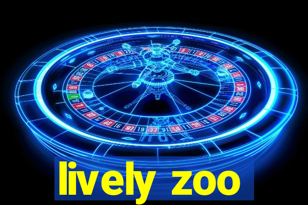 lively zoo