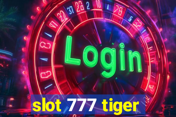 slot 777 tiger