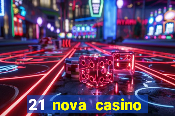 21 nova casino coupon code